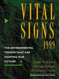 Vital Signs 1999: The Environmental Trends That Are Shaping Our Future