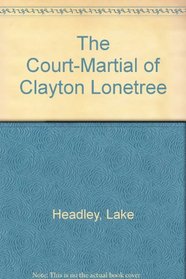 The Court-Martial of Clayton Lonetree
