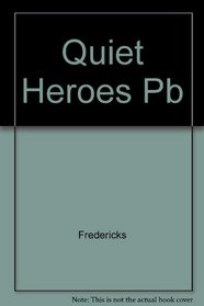 Quiet Heroes: True Stories of the Rescue of the Jews by Christians in Nazi-Occupied Holland