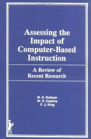 Assessing the Impact of Computer Based Instruction: A Review of Recent Research