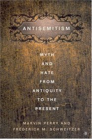 Antisemitism : Myth and Hate from Antiquity to the Present