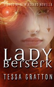 Lady Berserk: A Novella of Dragons, Trickster Gods, and Reality TV (Gods of New Asgard)