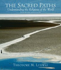The Sacred Paths : Understanding the Religions of the World