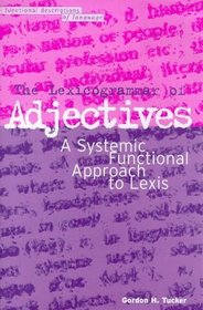 The Lexicogrammar of Adjectives: A Systemic Functional Approach to Lexis (Functional Descriptions of Language)
