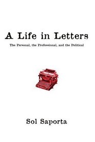 A Life In Letters: The Personal, the Professional, and the Political