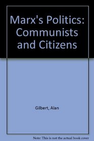 Marx's Politics: Communists and Citizens