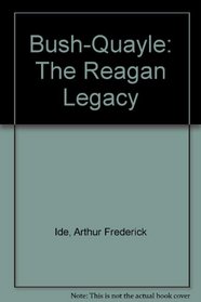 Bush-Quayle: The Reagan Legacy