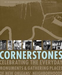Cornerstones: Celebrating the Everyday Monuments & Gathering Places of New Orleans