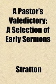 A Pastor's Valedictory; A Selection of Early Sermons
