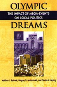 Olympic Dreams: The Impact of Mega-Events on Local Politics (Explorations in Public Policy)