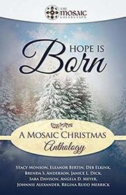 Hope is Born: A Mosaic Christmas Anthology (The Mosaic Collection)