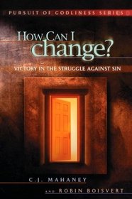 How Can I Change? Biblical Hope for Lasting Change