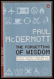 The Forgetting of Wisdom: Funny Ideas about Cockroaches, Gods, Kissing and the Meaning of Things