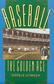 Baseball: The Golden Age (Oxford Paperbacks)