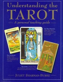 Understanding The Tarot : A Personal Teaching Guide