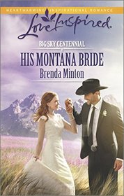 His Montana Bride (Big Sky Centennial) (Love Inspired, No 876)