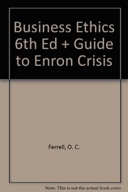Business Ethics 6th Ed + Guide to Enron Crisis