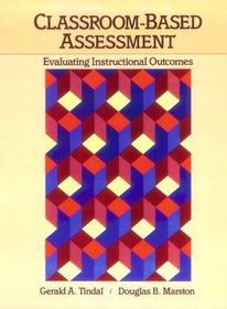 Classroom Based Assessment : Evaluating Instructional Outcomes