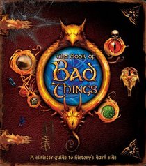 The Book of Bad Things. [Written by Clive Gifford
