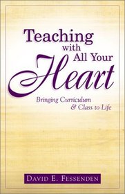 Teaching With All Your Heart: Bringing Curriculum & Class to Life