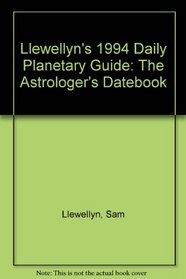 Llewellyn's 1994 Daily Planetary Guide: The Astrologer's Datebook