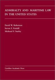 Admiralty and Maritime Law in the United States (Carolina Academic Press Law Casebook Series) (Carolina Academic Press Law Casebook Series)