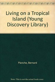 Living on a Tropical Island (Young Discovery Library)