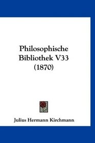 Philosophische Bibliothek V33 (1870) (German Edition)