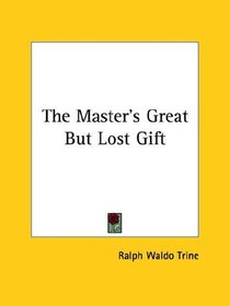 The Master's Great But Lost Gift