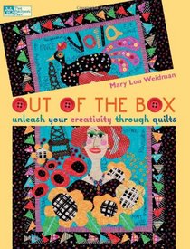 Out of the Box: Unleash Your Creativity Through Quilts