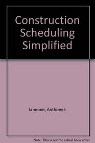 Construction Scheduling Simplified