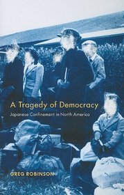 A Tragedy of Democracy: Japanese Confinement in North America
