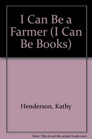 I Can Be a Farmer (I Can Be Books)
