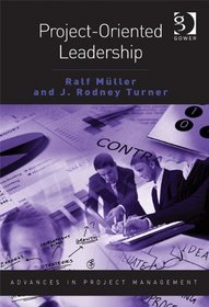 Project-Oriented Leadership (Advances in Project Management)