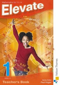 Elevate 1: Teacher's Book Levels 3-4: Mathematics for 11-14 (Elevate Ks3 Maths Teacher Book)
