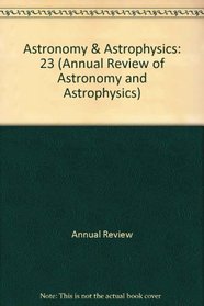 Annual Review of Astronomy and Astrophysics: 1985