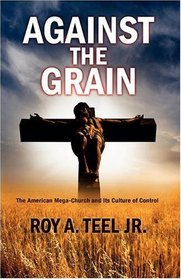 Against The Grain: The American Mega Church and its Culture of Control