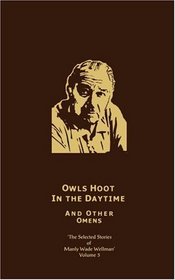 Owls Hoot in the Daytime and Other Omens : The Selected Stories of Manly Wade Wellman vol. 5 (Selected Stories of Manly Wade Wellman)