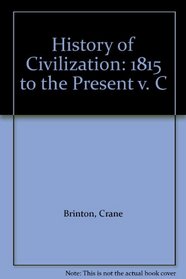 History of Civilization: 1815 to the Present v. C