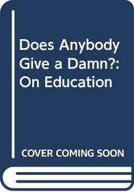Does Anybody Give a Damn? Nat Hentoff on Education
