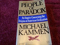 People of paradox;: An inquiry concerning the origins of American civilization,