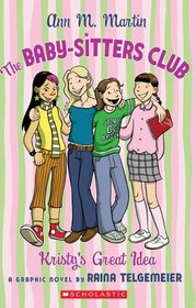 Kristy's Great Idea (Baby-Sitters Club Graphic Novels, Bk 1)