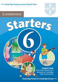 Cambridge Young Learners English Tests 6 Starters Student's Book: Examination Papers from University of Cambridge ESOL Examinations (No. 6)