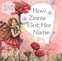 How Zinnia Got Her Name (Flower Fairy Friends)