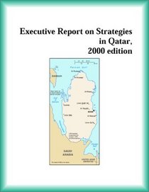 Executive Report on Strategies in Qatar, 2000 edition (Strategic Planning Series)