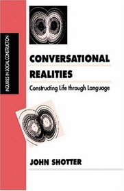 Conversational Realities : Constructing Life through Language (Inquiries in Social Construction series)