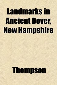 Landmarks in Ancient Dover, New Hampshire