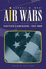 Air Wars: Television Advertising In Election Campaigns 1952-2004
