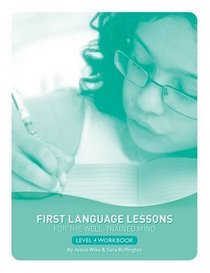 First Language Lessons for the Well-Trained Mind, Level 4 Student Workbook: (Workbook)