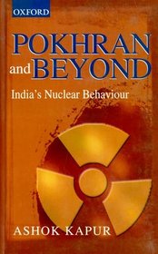 Pokhran and Beyond: India's Nuclear Behaviour